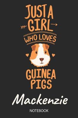 Book cover for Just A Girl Who Loves Guinea Pigs - Mackenzie - Notebook