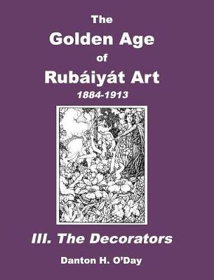 Book cover for The Golden Age of Rubaiyat Art III. The Decorators