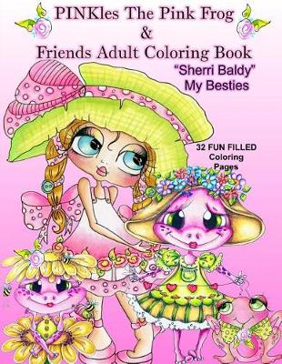 Book cover for Pinkles the Pink Frog & Friends Adult Coloring Book Sherri Baldy My Besties