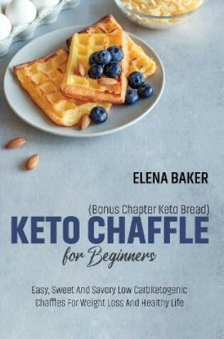 Cover of Keto Chaffle For Beginners (Bonus Chapter Keto Bread)