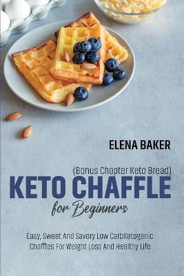 Book cover for Keto Chaffle For Beginners (Bonus Chapter Keto Bread)