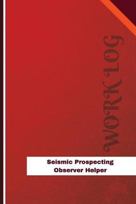 Book cover for Seismic Prospecting Observer Helper Work Log