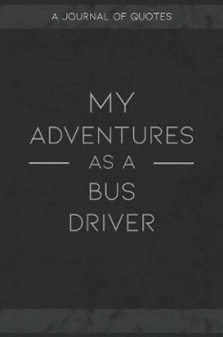 Cover of My Adventures As A Bus Driver