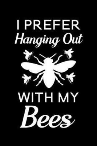 Cover of I Prefer Hanging Out With My Bees
