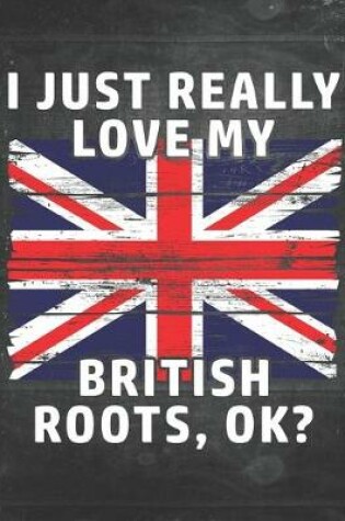 Cover of I Just Really Like Love My British Roots