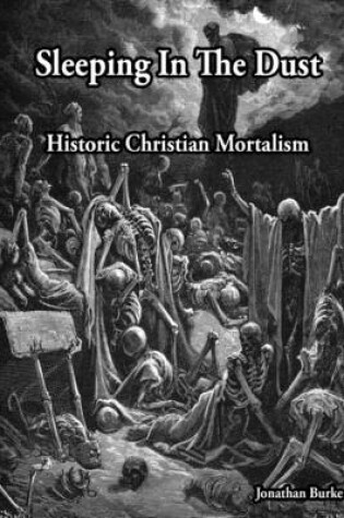 Cover of Sleeping In the Dust: Historic Christian Mortalism