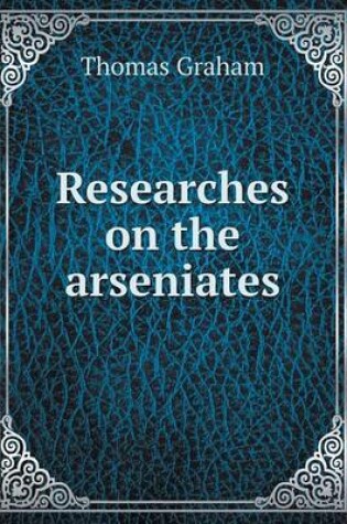 Cover of Researches on the arseniates