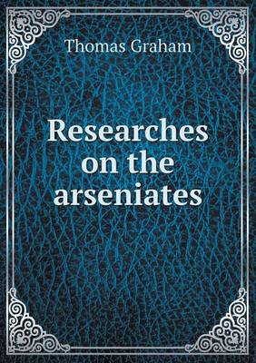 Book cover for Researches on the arseniates