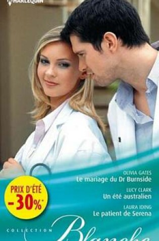 Cover of Le Mariage Du Dr Burnside - Un Ete Australien - Le Patient de Serena