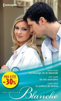 Book cover for Le Mariage Du Dr Burnside - Un Ete Australien - Le Patient de Serena