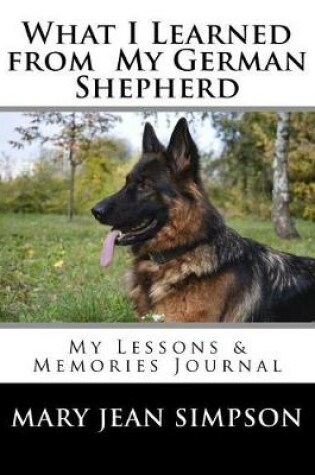 Cover of What I Learned from My German Shepherd