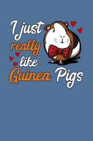 Cover of I Just Really Like Guinea Pigs