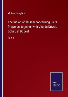 Book cover for The Vision of William concerning Piers Plowman, together with Vita de Dowel, Dobet, et Dobest