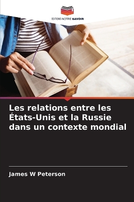 Book cover for Les relations entre les États-Unis et la Russie dans un contexte mondial