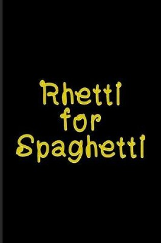 Cover of Rhetti For Spaghetti