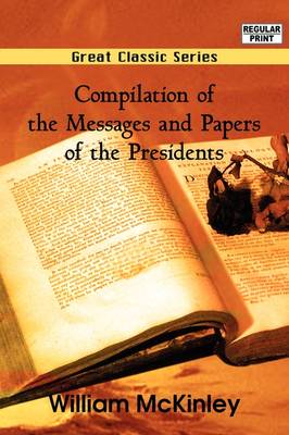 Book cover for Compilation of the Messages and Papers of the Presidents