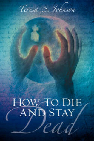 Cover of How To Die and Stay Dead