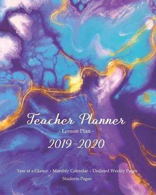 Book cover for Teacher Planner 2019 - 2020 / Lesson Plan - Year at a Glance - Monthly Calendar - Undated Weekly Pages + Students Pages