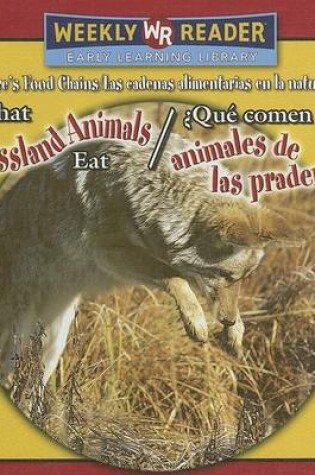 Cover of What Grassland Animals Eat / ¿Qué Comen Los Animales de Las Praderas?
