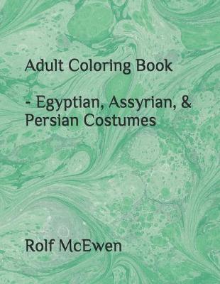 Book cover for Adult Coloring Book - Egyptian, Assyrian, & Persian Costumes