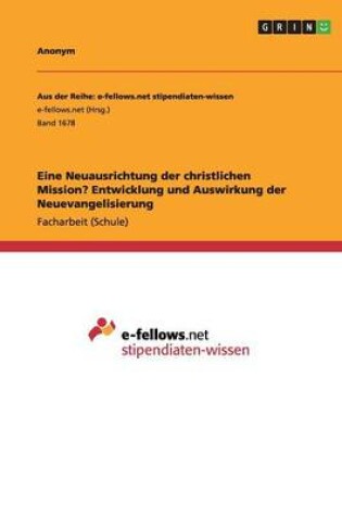 Cover of Eine Neuausrichtung der christlichen Mission? Entwicklung und Auswirkung der Neuevangelisierung