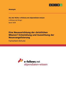 Book cover for Eine Neuausrichtung der christlichen Mission? Entwicklung und Auswirkung der Neuevangelisierung