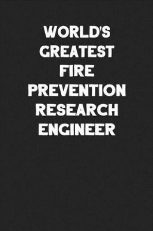 Cover of World's Greatest Fire Prevention Research Engineer