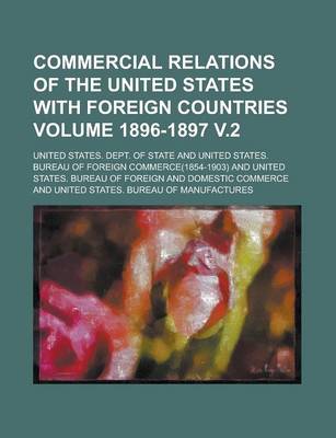 Book cover for Commercial Relations of the United States with Foreign Countries Volume 1896-1897 V.2