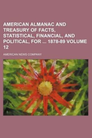 Cover of American Almanac and Treasury of Facts, Statistical, Financial, and Political, for 1878-89 Volume 12