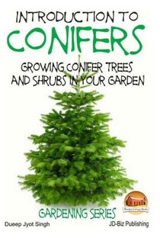 Cover of Introduction to Conifers - Growing Conifer Trees and Shrubs in Your Garden
