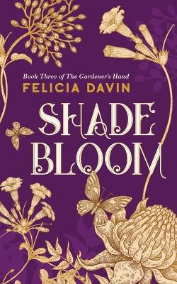 Shadebloom by Felicia Davin