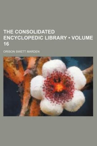 Cover of The Consolidated Encyclopedic Library (Volume 16)