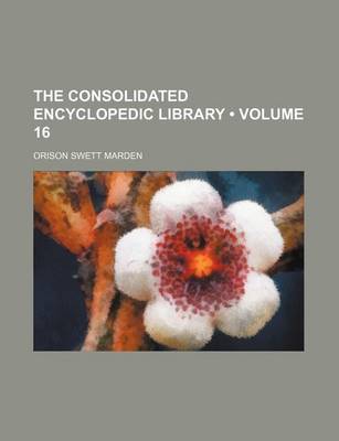 Book cover for The Consolidated Encyclopedic Library (Volume 16)