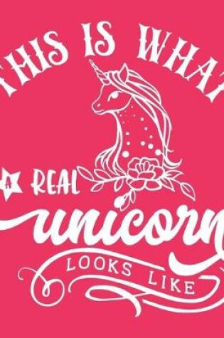 Cover of This is what a real unicorn looks like