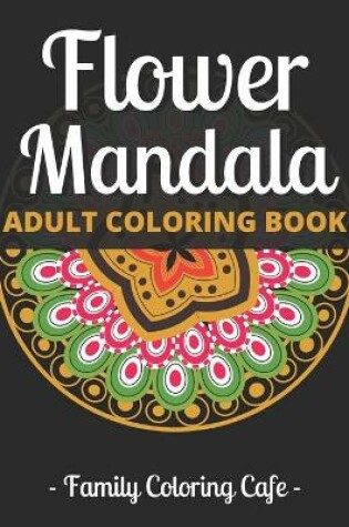 Cover of Flower Mandala Adult Coloring Book