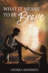 Book cover for What It Means To Be Brave