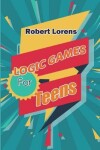 Book cover for Logic Games For Teens