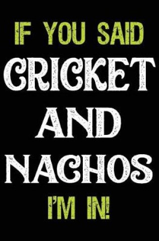 Cover of If You Said Cricket and Nachos I'm in