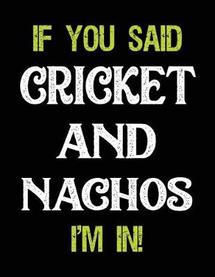 Book cover for If You Said Cricket and Nachos I'm in