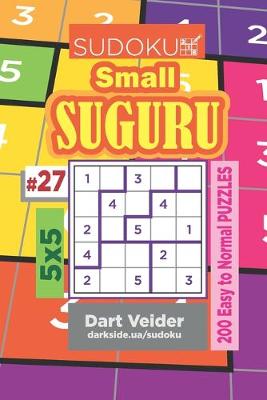 Book cover for Sudoku Small Suguru - 200 Easy to Normal Puzzles 5x5 (Volume 27)