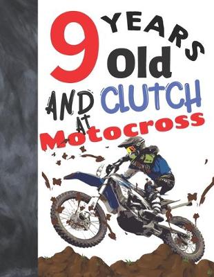 Book cover for 9 Years Old And Clutch At Motocross