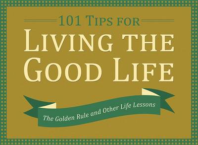 Book cover for 101 Tips for Living the Good Life
