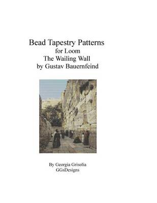 Cover of Bead Tapestry Pattern for Loom The Wailing Wall by Gustav Bauernfeind