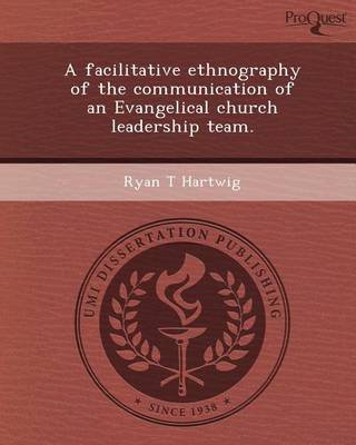 Book cover for A Facilitative Ethnography of the Communication of an Evangelical Church Leadership Team