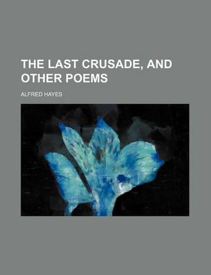 Book cover for The Last Crusade, and Other Poems