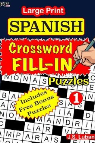 Cover of Large Print SPANISH CROSSWORD Fill-in Puzzles; Vol.1