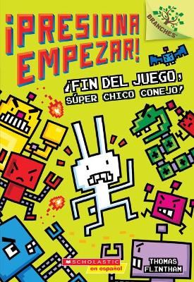 Cover of �Presiona Empezar! #1: �Fin del Juego, S�per Chico Conejo! (Game Over, Super Rabbit Boy!)