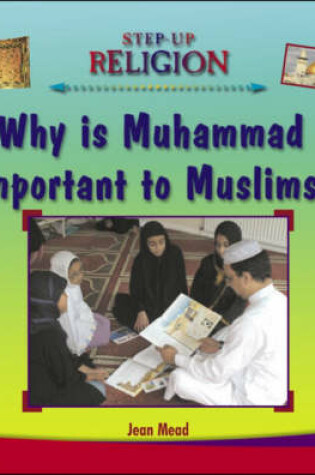 Cover of Why is Muhammad Important to Muslims?