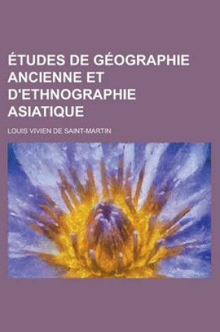 Cover of Etudes de Geographie Ancienne Et D'Ethnographie Asiatique