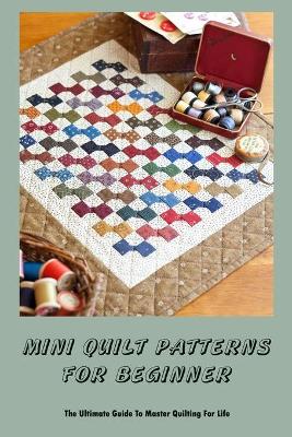 Book cover for Mini Quilt Patterns For Beginner